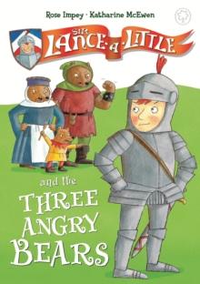 Sir Lance-a-Little and the Three Angry Bears : Book 2