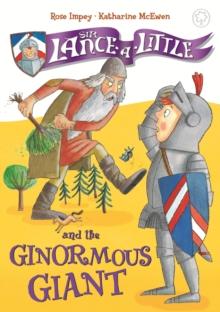 Sir Lance-a-Little and the Ginormous Giant : Book 5