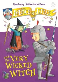 Sir Lance-a-Little and the Very Wicked Witch : Book 6