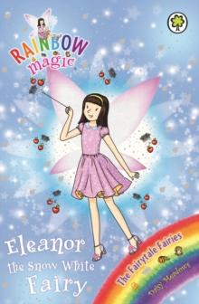 Eleanor the Snow White Fairy : The Fairytale Fairies Book 2