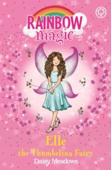 Elle the Thumbelina Fairy : The Storybook Fairies Book 1