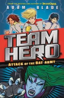 Team Hero: Attack of the Bat Army : Series 1 Book 2