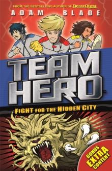 Team Hero: Fight for the Hidden City : Series 2 Book 1 with Bonus Extra Content!