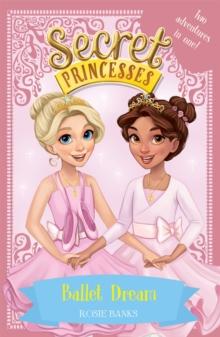 Secret Princesses: Ballet Dream : Two Magical Adventures in One! Special