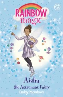 Rainbow Magic: Aisha the Astronaut Fairy : The Discovery Fairies Book 1