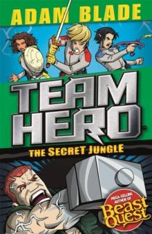 Team Hero: The Secret Jungle : Series 4 Book 1