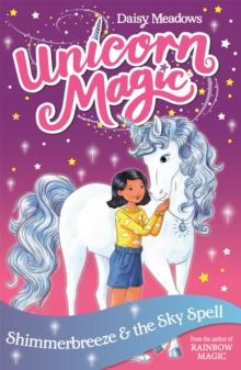 Unicorn Magic: Shimmerbreeze And The Sky Spell : Series 1 Book 2