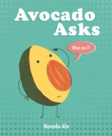 Avocado Asks : What Am I?