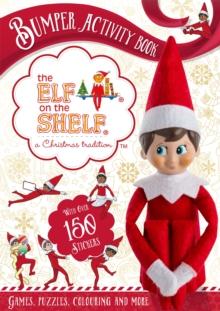 The Elf on the Shelf Bumper Activity Book : Games, Puzzles, Colouring and More with over 150 stickers