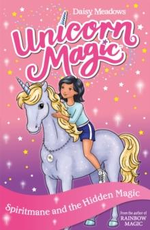 Unicorn Magic: Spiritmane And The Hidden Magic : Series 3 Book 4