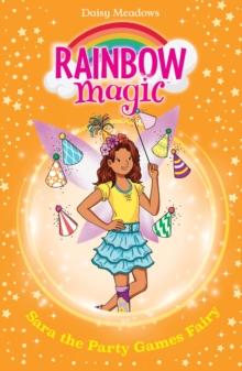 Sara the Party Games Fairy : The Birthday Party Fairies Book 2