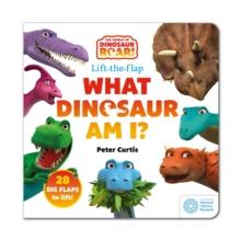 The World of Dinosaur Roar!: What Dinosaur am I? : A Lift-the-Flap Book