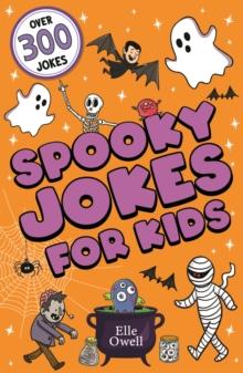 Spooky Jokes for Kids : Over 300 Halloween jokes!