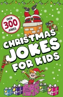 Christmas Jokes for Kids : Over 300 festive jokes!