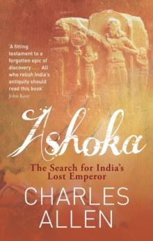 Ashoka : The Search for India's Lost Emperor