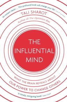 The Influential Mind : What the Brain Reveals About Our Power to Change Others