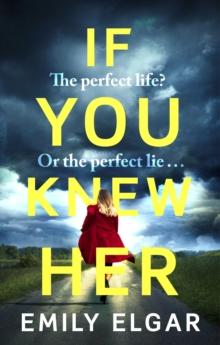 If You Knew Her : The perfect life or the perfect lie?