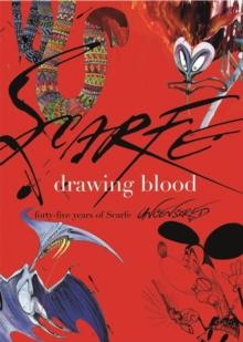 Drawing Blood : Forty Five Years of Scarfe