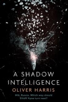 A Shadow Intelligence : an utterly unputdownable spy thriller