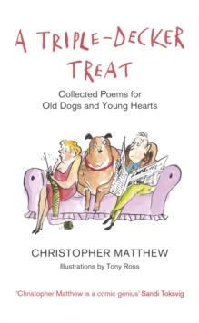 A Triple-Decker Treat : Collected Poems for Old Dogs and Young Hearts