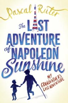 The Last Adventure of Napoleon Sunshine : A heartwarming, uplifting novel about the importance of family