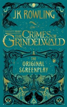 Fantastic Beasts: The Crimes Of Grindelwald - The Original Screenplay