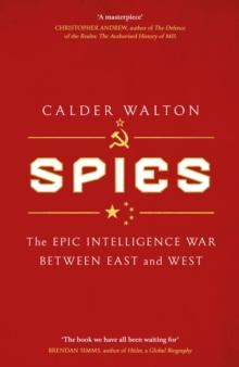 Spies : The epic intelligence war between East and West