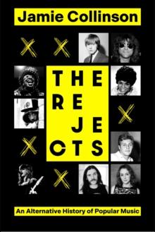 The Rejects : An Alternative History of Popular Music