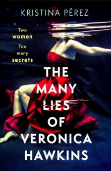 The Many Lies of Veronica Hawkins : An addictive and deliciously glamorous thriller with a shocking twist