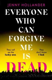 Everyone Who Can Forgive Me is Dead : The most gripping and unputdownable thriller of 2024