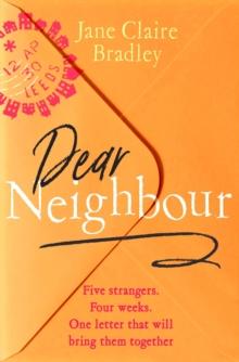 Dear Neighbour : A moving, inspirational novel about community, family and the true meaning of home