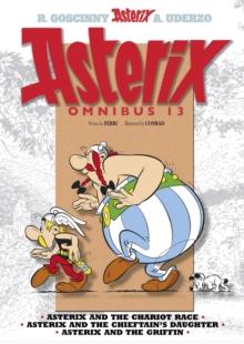 Asterix: Asterix Omnibus 13 : Asterix and the Chariot Race, Asterix and the Chieftain's Daughter, Asterix and the Griffin