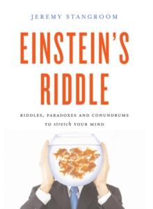 Einstein's Riddle : 50 Riddles, Puzzles, and Conundrums to Stretch Your Mind