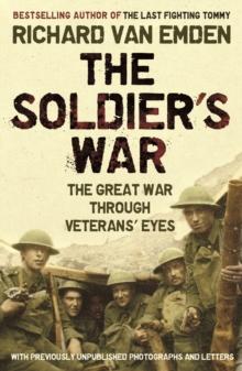 The Soldier's War : The Great War Through Veterans' Eyes