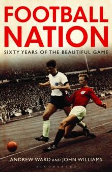 Football Nation : Sixty Years of the Beautiful Game