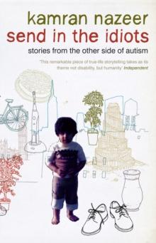 Send in the Idiots : Stories from the Other Side of Autism