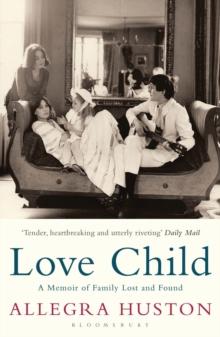 Love Child : A Memoir of Family Lost and Found