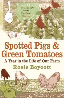 Spotted Pigs and Green Tomatoes : A Year in the Life of Our Farm