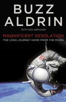 Magnificent Desolation : The Long Journey Home from the Moon