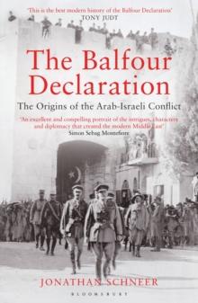 The Balfour Declaration : The Origins of the Arab-Israeli Conflict