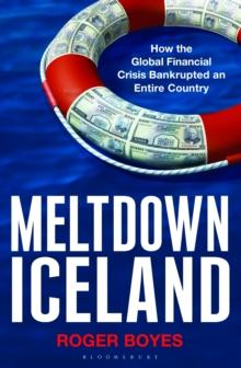 Meltdown Iceland : How the Global Financial Crisis Bankupted an Entire Country