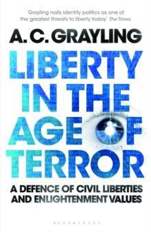 Liberty in the Age of Terror : A Defence of Civil Liberties and Enlightenment Values