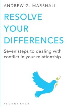 Resolve Your Differences : Seven Steps to Coping with Conflict in Your Relationship