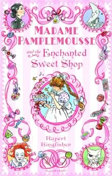 Madame Pamplemousse and the Enchanted Sweet Shop