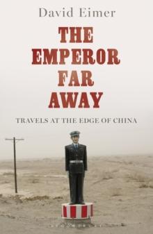 The Emperor Far Away : Travels at the Edge of China