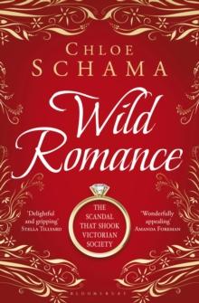 Wild Romance : The True Story of a Victorian Scandal