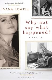 Why Not Say What Happened? : A Memoir