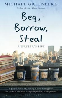 Beg, Borrow, Steal : A Writer's Life