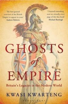 Ghosts of Empire : Britain'S Legacies in the Modern World