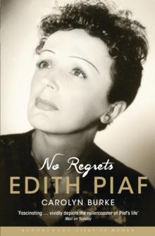 No Regrets : The Life of Edith Piaf